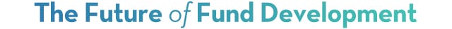 The Future of Fund Development