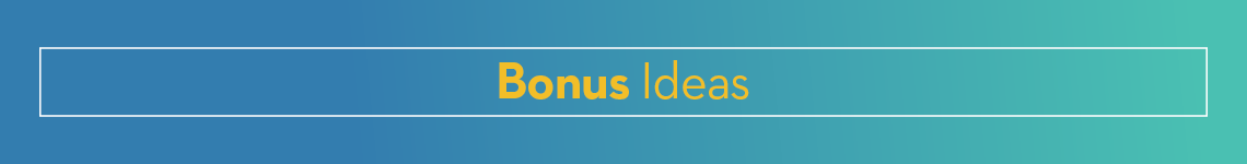 Bonus Ideas