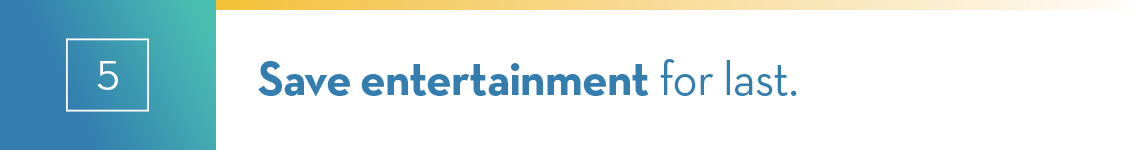 save-entertainment-for-last