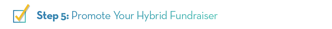 Step 5: Promote Your Hybrid Fundraiser
