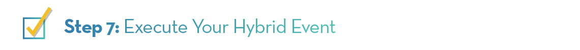Step 7: Execute Your Hybrid Event