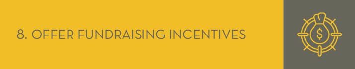 Offering incentives is a classic peer-to-peer fundraising best practice.