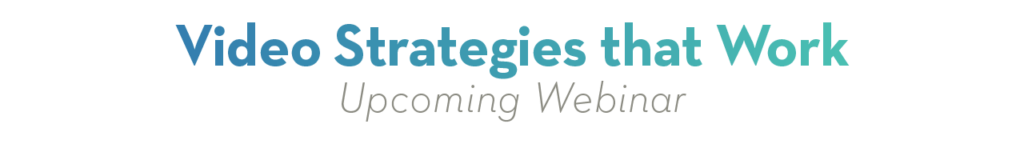 Video Strategies that Work