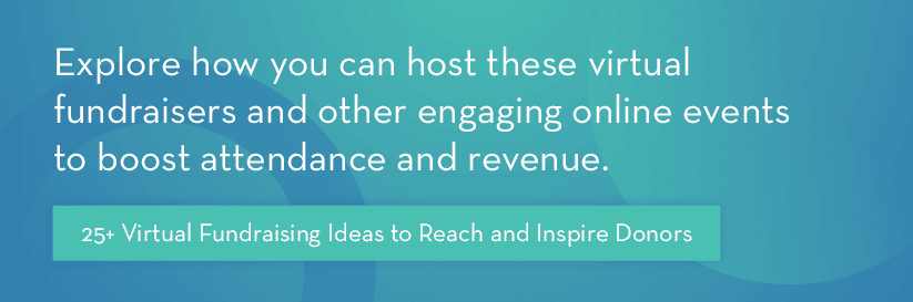 Explore these virtual fundraising ideas for inspiration. 