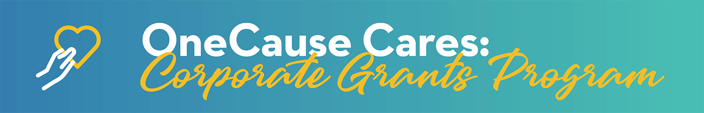 OneCause Cares Corporate Grants Program