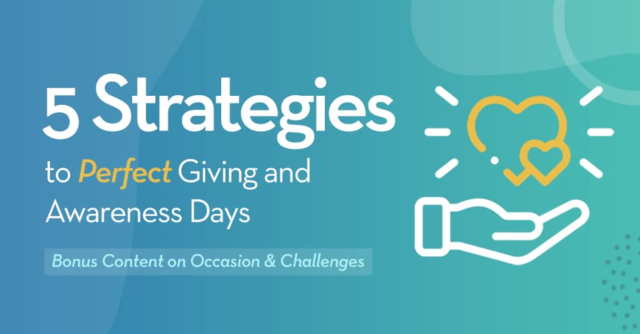 5 Strategies to Perfect Your Giving and Awareness Days