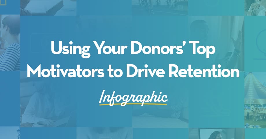Using Your Donors’ Top Motivators to Drive Retention