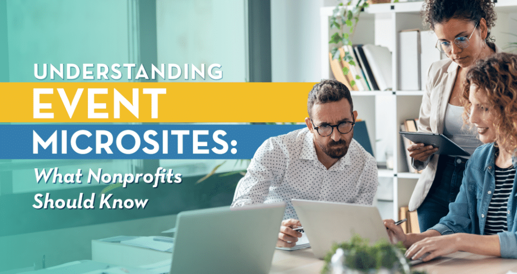 The title of the post next to an image of three nonprofit professionals looking at a laptop screen, representing the process of creating a nonprofit event microsite.