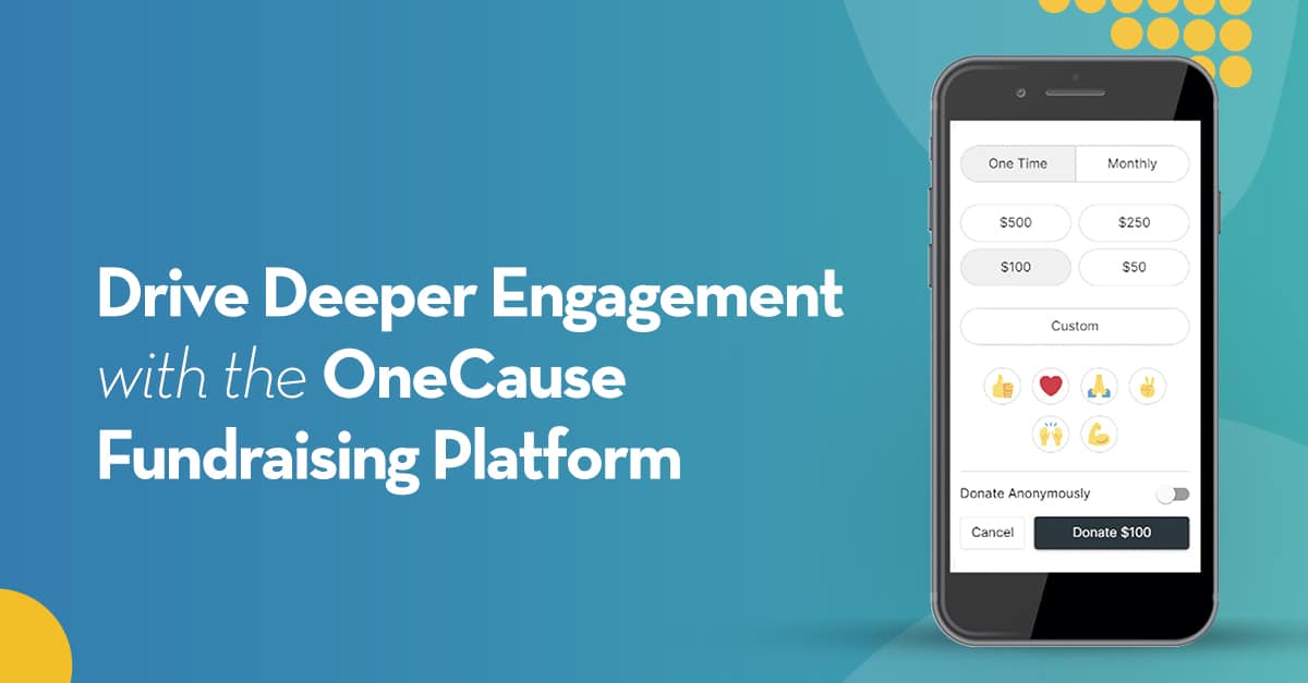 Drive Deeper Engagement with the OneCause Fundraising Platform