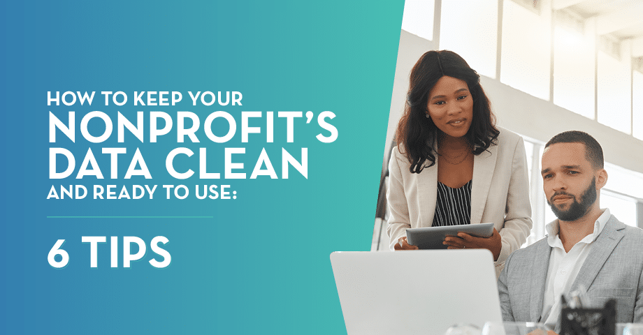 Two professionals look at a computer screen. Title text: How to Keeo Your Nonprofit's Data Clean and Ready to Use: 6 Tips