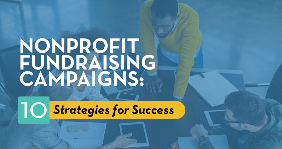 Use these top ten strategies to create a well-designed fundraising campaign and meet your goals.