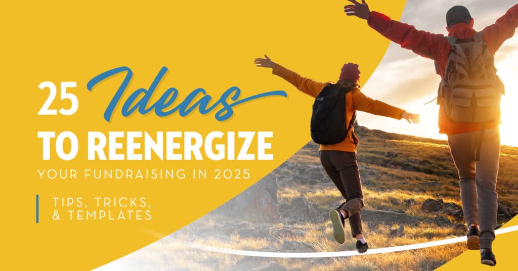 Ideas to Reenergize Your Fundraising in 2025: Tips, Tricks, & Templates