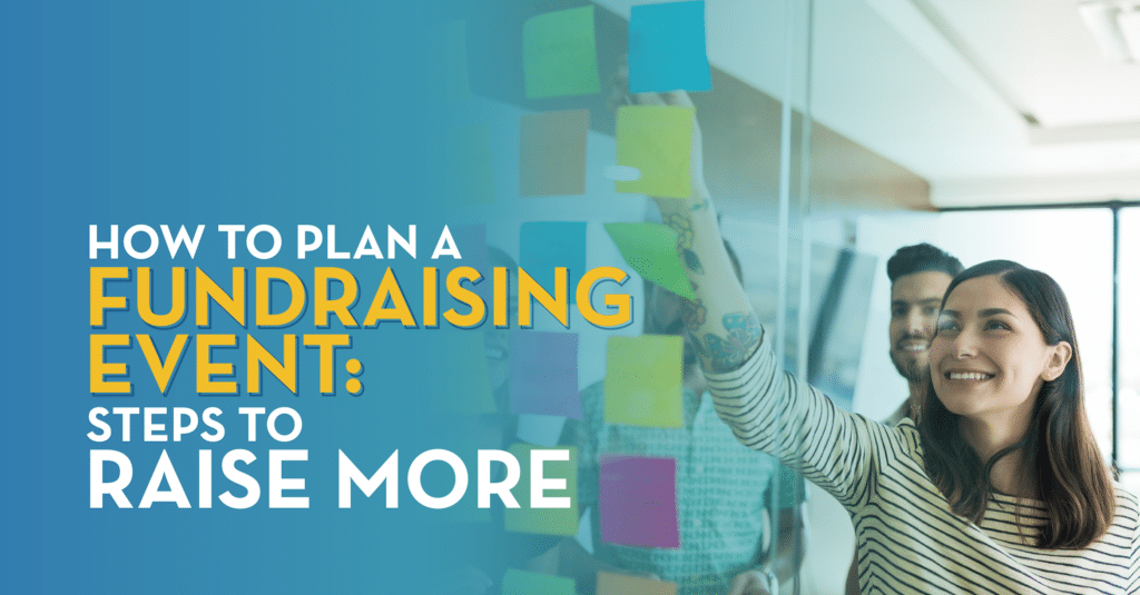 “How to Plan a Fundraising Event: Steps to Raise More”