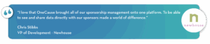 “I love that OneCause brought all of our sponsorship management onto one platform. To be able to see and share data directly with our sponsors made a world of difference.”