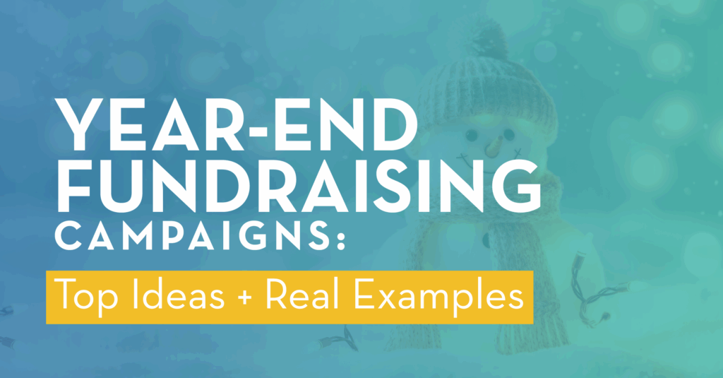 The title of the article, “Year-End Fundraising Campaigns: Top Ideas + Real Examples”