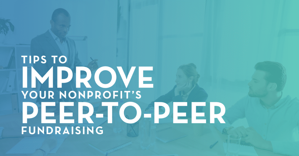 The title of the article, "Tips to Improve Your Nonprofit’s Peer-to-Peer Fundraising"