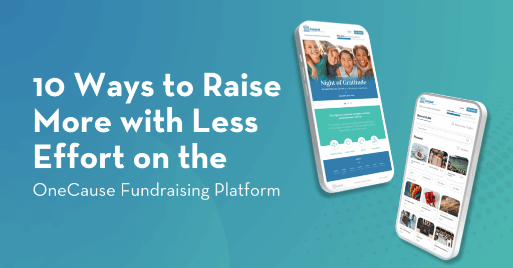 10 Ways to Raise More with Less Effort on the OneCause Fundraising Platform