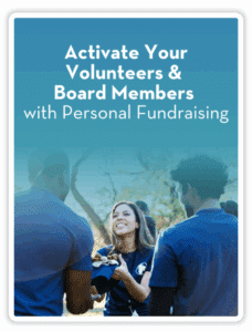 Activate Your Volunteers & Board Members with Personal Fundraising