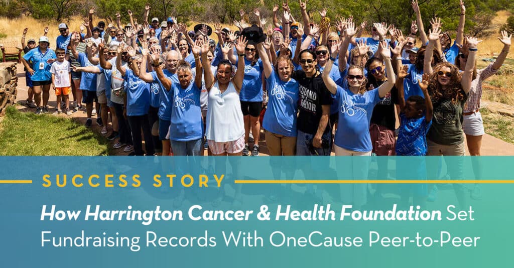 How Harrington Cancer & Health Foundation Set Fundraising Records with OneCause Peer-to-Peer