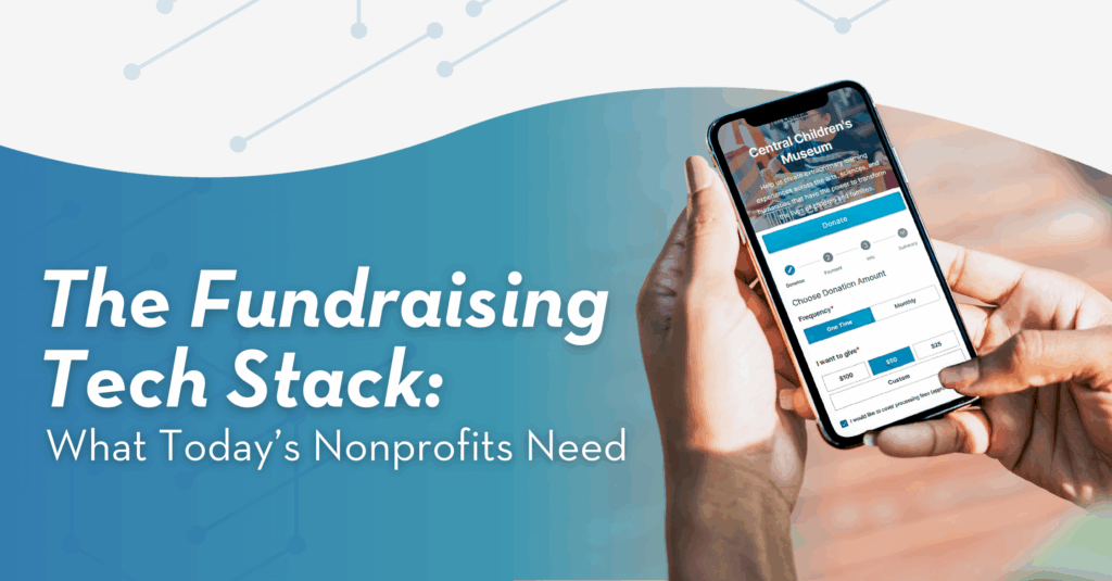 The Fundraising Tech Stack: What Today’s Nonprofits Need
