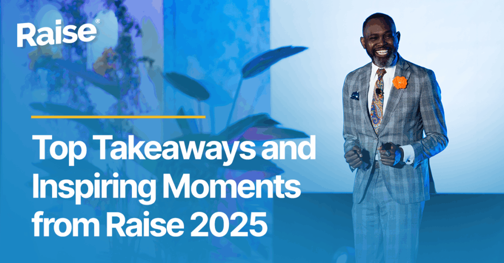 Top Takeaways and Inspiring Moments from Raise 2025