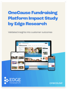 OneCause Fundraising Platform Impact Study by Edge Research