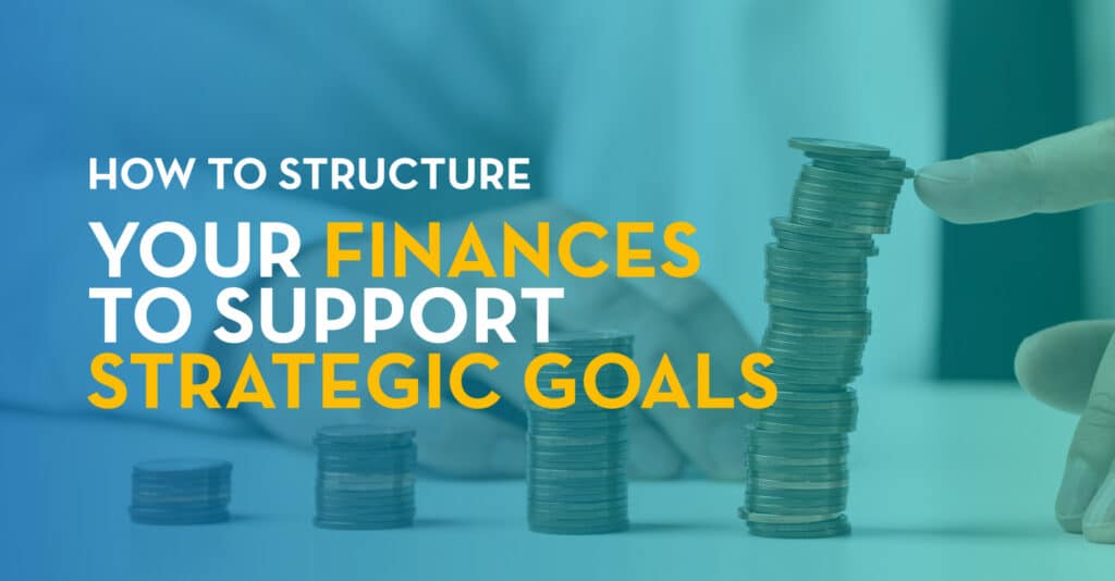 The title of the post, "How to Structure Your Finances to Support Strategic Goals"
